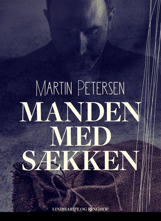 Cover for Martin Petersen · Manden med sækken (Sewn Spine Book) [1. Painos] (2018)