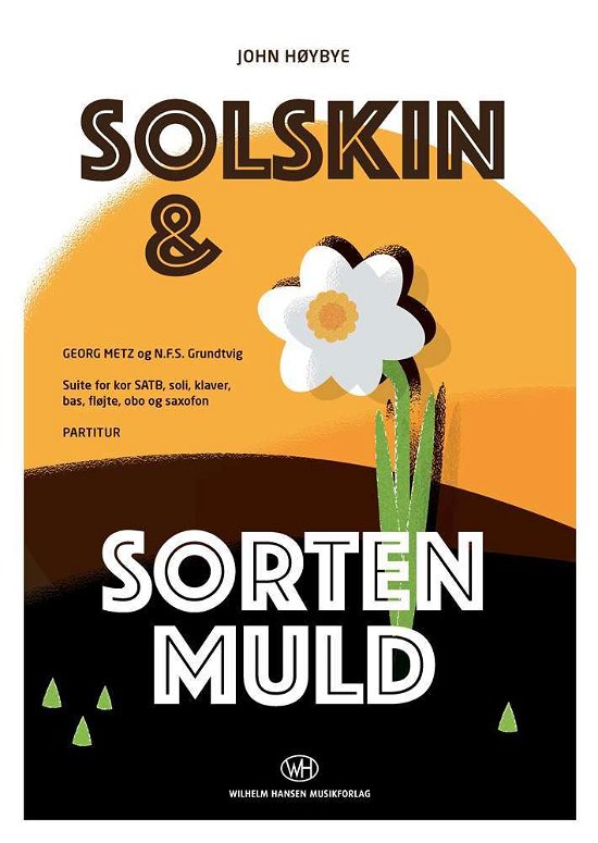 Solskin og Sorten Muld - Partitur - John Høybye, Georg Metz, N.F.S. Grundtvig - Libros - Edition Wilhelm Hansen - 9788759839232 - 22 de mayo de 2017