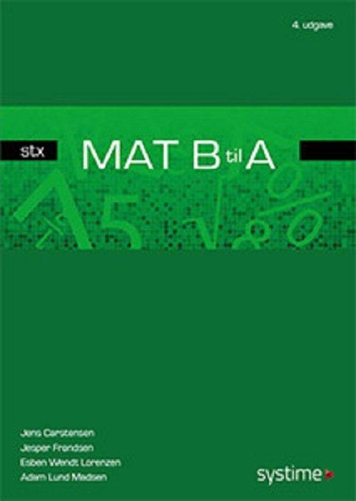 Mat B til A - STX - Jesper Frandsen; Jens Carstensen; JAdam Lund Madsen; Esben Wendt Lorenzen - Bøger - Systime - 9788761694232 - 11. maj 2020