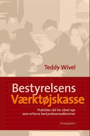 Bestyrelsens værktøjskasse - Teddy Wivel - Livros - Thomson - 9788761917232 - 15 de fevereiro de 2007