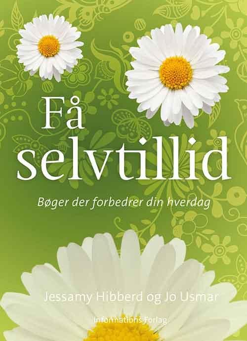 Bøger der forbedrer din hverdag: Få selvtillid - Jessamy Hibberd og Jo Usmar - Books - Informations Forlag - 9788775145232 - May 6, 2016