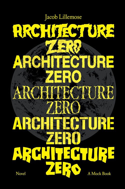 Architecture Zero - Jacob Lillemose - Books - A Mock Book - 9788793895232 - January 3, 2022