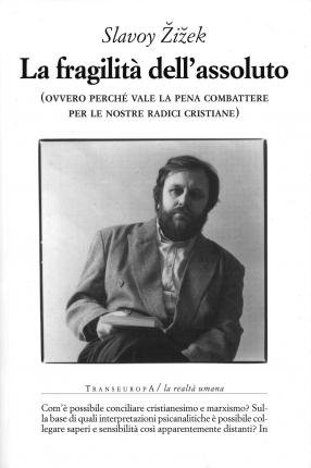 Cover for Slavoj Zizek · La Fragilita Dell'assoluto (Ovvero Perche Vale La Pena Combattere Per Le Nostre Radici Cristiane) (Book)