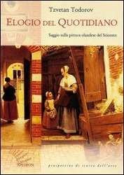 Cover for Tzvetan Todorov · Elogio Del Quotidiano. Saggio Sulla Pittura Olandese Del Seicento (Book)