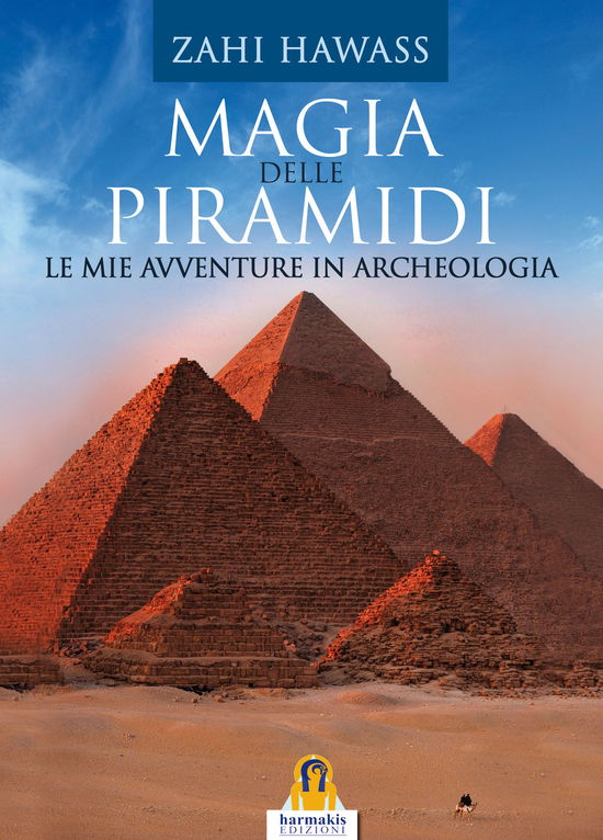 Cover for Zahi Hawass · Magia Delle Piramidi. Le Mie Avventure In Archeologia (Book)