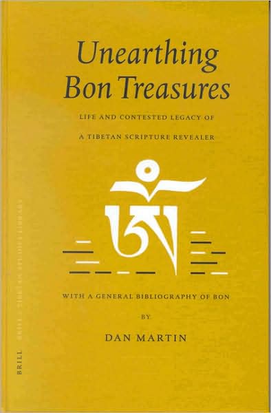 Cover for Dan Martin · Unearthing Bon Treasures: Life and Contested Legacy of a Tibetan Scripture Revealer, with a General Bibliography of Bon (Brill's Tibetan Studies Library, V. 1) (Hardcover Book) [Annotated edition] (2001)