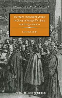 The Impact of Investment Treaties on Contracts Between Host States and Foreign Investors (Studies on the Law of Treaties) - Voss - Książki - Martinus Nijhoff - 9789004192232 - 10 grudnia 2010