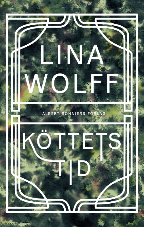 Cover for Lina Wolff · Köttets tid (Hardcover Book) (2019)