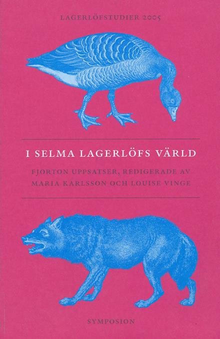 Cover for Karlsson Maria (red.) · I Selma Lagerlöfs värld : fjorton uppsatser (Buch) (2005)