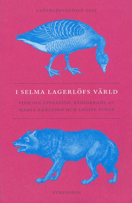 Cover for Karlsson Maria (red.) · I Selma Lagerlöfs värld : fjorton uppsatser (Book) (2005)