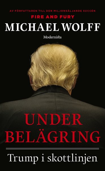 Under belägring : Trump i skottlinjen - Michael Wolff - Książki - Modernista - 9789178934232 - 27 lipca 2020