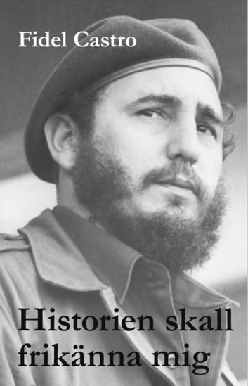 Cover for Fidel Castro · Historien skall frikänna mig : Fidel Castros historiska försvarstal 1953 (Book) (2017)