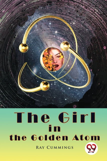 Cover for Ray Cummings · The Girl in the Golden Atom (Paperback Book) (2022)