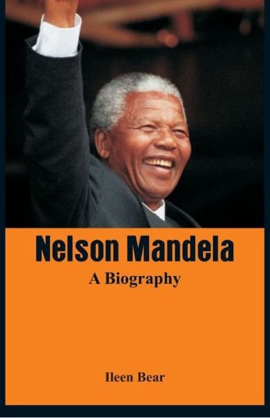 Cover for Ileen Bear · Nelson Mandela - a Biography (Paperback Book) (2015)