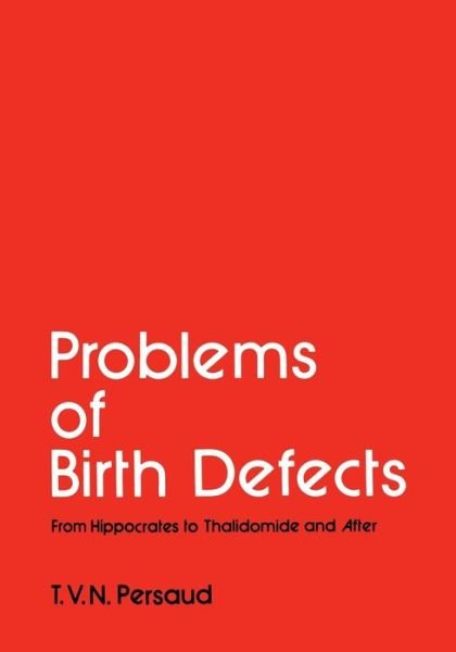 Cover for T V N Persaud · Problems of Birth Defects: From Hippocrates to Thalidomide and After (Paperback Book) [Softcover reprint of the original 1st ed. 1977 edition] (2012)