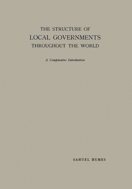Samuel Humes · The Structure of Local Governments Throughout the World: A Comparative Introduction (Paperback Book) (1961)