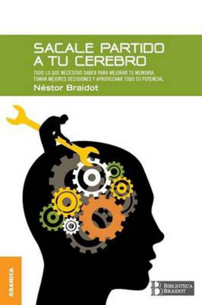 Cover for Nestor Braidot · Sacale Partido a Tu Cerebro (Pocketbok) [Spanish edition] (2012)