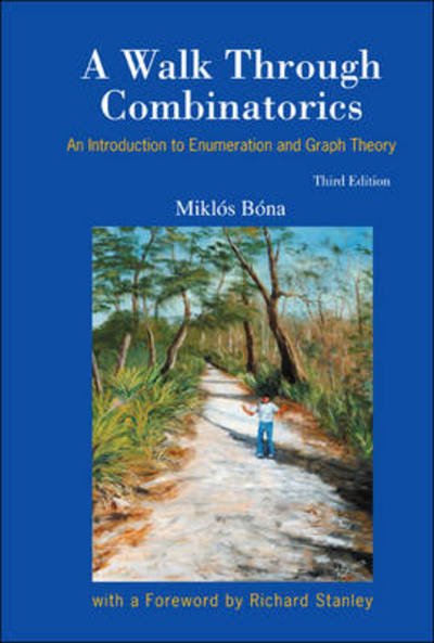 Cover for Bona, Miklos (Univ Of Florida, Usa) · Walk Through Combinatorics, A: An Introduction To Enumeration And Graph Theory (Hardcover Book) [Third, 3 Revised edition] (2011)