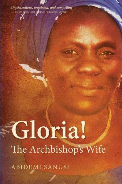 Gloria!: The Archbishop's Wife - Hippo - Abidemi Sanusi - Books - WorldAlive Publishers - 9789966003232 - February 28, 2014