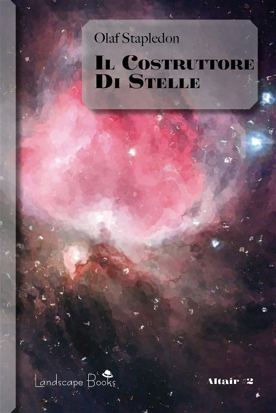Cover for Olaf Stapledon · Il Costruttore Di Stelle (Book)
