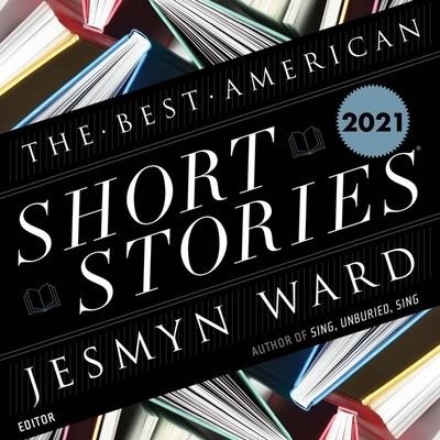 Cover for Jesmyn Ward · The Best American Short Stories 2021 Lib/E (CD) (2021)