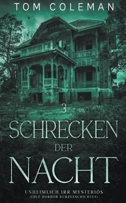 Cover for Tom Coleman · Schrecken der Nacht 3: Unheimlich Irr Mysterioes - Edle Horror Kurzgeschichten - Schrecken Der Nacht (Paperback Bog) (2022)