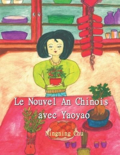 Cover for Ningning Chu · Le Nouvel An Chinois avec Yao Yao: decouvrez les festivites du Nouvel An Chinois (Paperback Book) (2022)