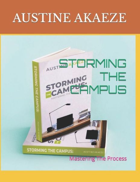 Cover for Austine Akaeze · Storming the Campus: Mastering The Process (Paperback Book) (2022)