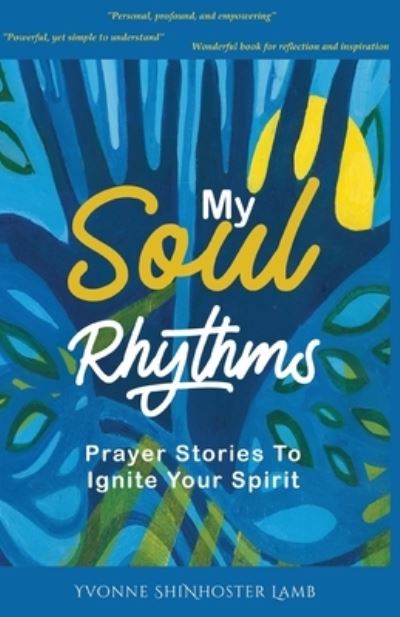 Cover for Yvonne Shinhoster Lamb · My Soul Rhythms: Prayer Stories to Ignite Your Spirit (Paperback Book) (2021)