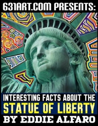 Cover for Eddie Alfaro · Interesting Facts about the Statue of Liberty - Famous Locations (Paperback Book) (2021)