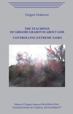 Cover for Grigori Grabovoi · The Teachings of Grigori Grabovoi about God. Controlling Extreme Tasks. (Paperback Bog) (2020)