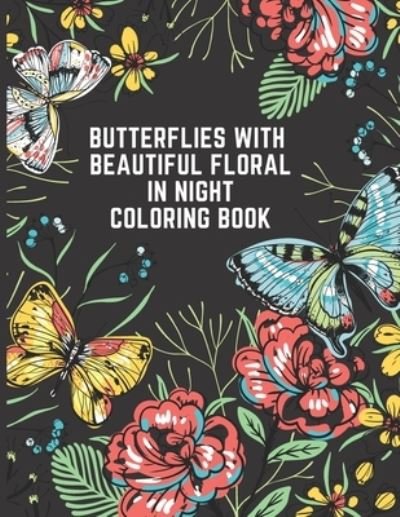 Cover for Mira · Butterflies with Beautiful Floral In Night Coloring Book Black Background Edition (Paperback Book) (2020)