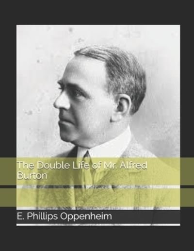 Cover for E Phillips Oppenheim · The Double Life of Mr. Alfred Burton (Paperback Bog) (2021)