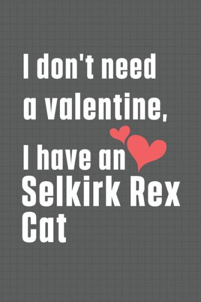 Cover for Bigtime Publications · I don't need a valentine, I have a Selkirk Rex Cat (Paperback Book) (2020)