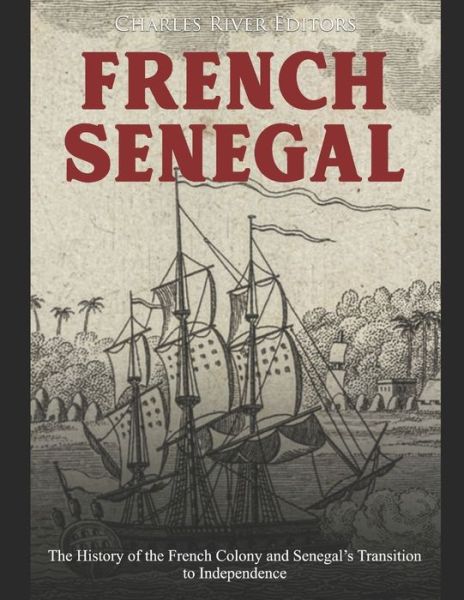 Cover for Charles River Editors · French Senegal (Pocketbok) (2020)