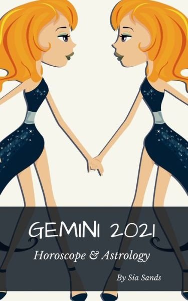 Cover for Sia Sands · Gemini 2021 Horoscope &amp; Astrology (Paperback Book) (2020)