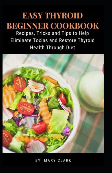 Cover for Mary Clark · Easy Thyroid Beginner Cookbook (Paperback Book) (2020)