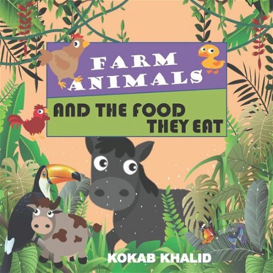 Cover for Kokab Khalid · Farm Animals And The Food They EAT (Paperback Book) (2020)