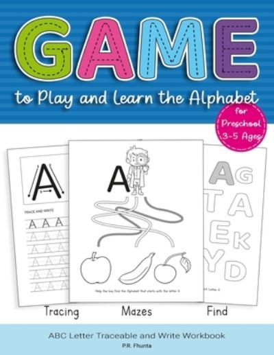 Cover for P R Fhunta · Game to Play and Learn the Alphabet for Preschool 3-5 Ages (Paperback Book) (2020)