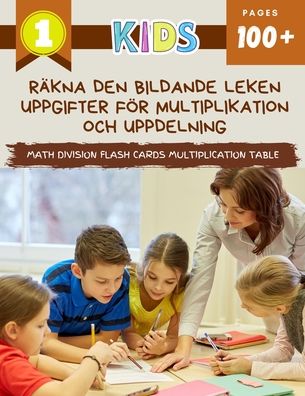 Cover for Carlson &amp; Alexa Publishing · Rakna Den Bildande Leken Uppgifter Foer Multiplikation Och Uppdelning Math Division Flash Cards Multiplication Table (Paperback Book) (2020)