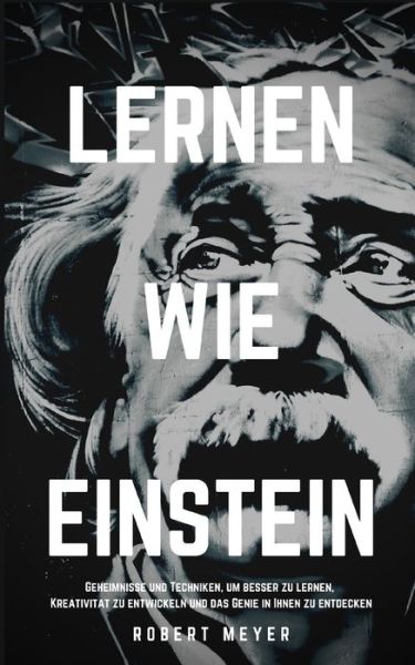 Lernen Wie Einstein - Robert Meyer - Books - Independently Published - 9798666699232 - July 16, 2020