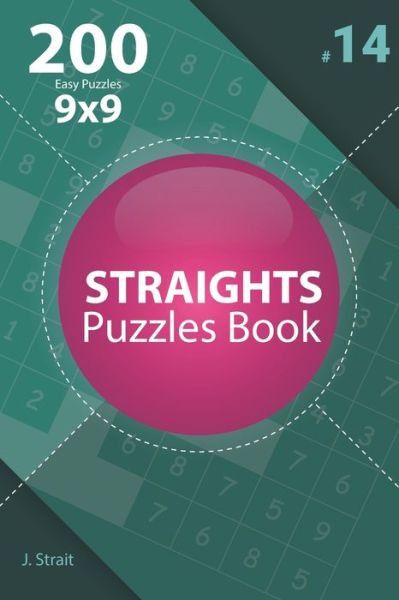 Cover for J Strait · Straights - 200 Easy Puzzles 9x9 (Volume 14) (Taschenbuch) (2020)