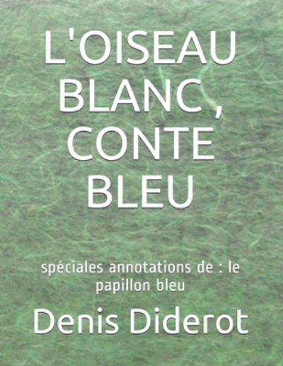 L'Oiseau Blanc, Conte Bleu - Denis Diderot - Kirjat - Independently Published - 9798670546232 - keskiviikko 29. heinäkuuta 2020