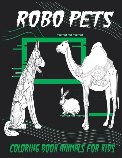 Cover for Aghoulad Ahmed Drsayedd · Robo Pets, Coloring Book Animals For Kids (Paperback Book) (2020)