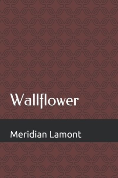 Cover for Meridian Lamont · Wallflower (Paperback Book) (2020)