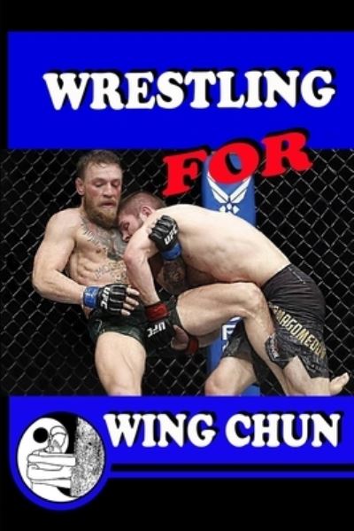 Cover for Semyon Neskorodev · WRESTLING for WING CHUN (Paperback Bog) (2020)