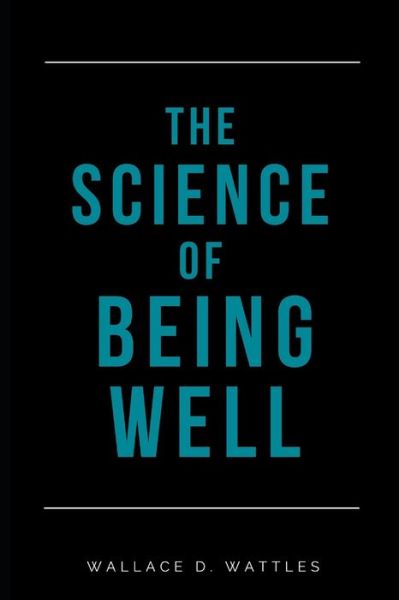 Cover for Wallace D Wattles · The Science of Being Well (Annotated) (Paperback Book) (2020)