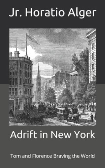 Cover for Horatio Alger · Adrift in New York: Tom and Florence Braving the World (Paperback Book) (2021)