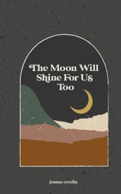 Jennae Cecelia · The moon will shine for us too (Paperback Book) (2021)