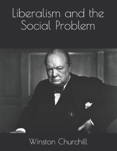 Cover for Winston Churchill · Liberalism and the Social Problem (Paperback Bog) (2021)